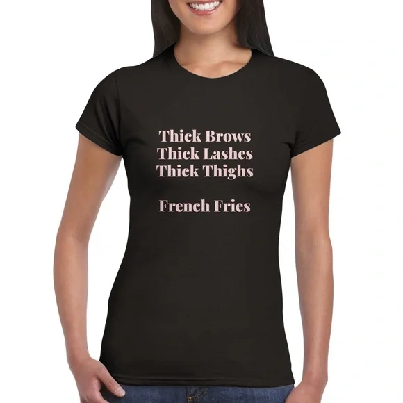 Thick Brows Thick Lashes Thick Thighs French Fries tee shirt - Picture 2 of 4